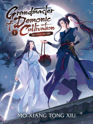 cover image of Grandmaster of Demonic Cultivation: Mo Dao Zu Shi (Novel), Volume 1